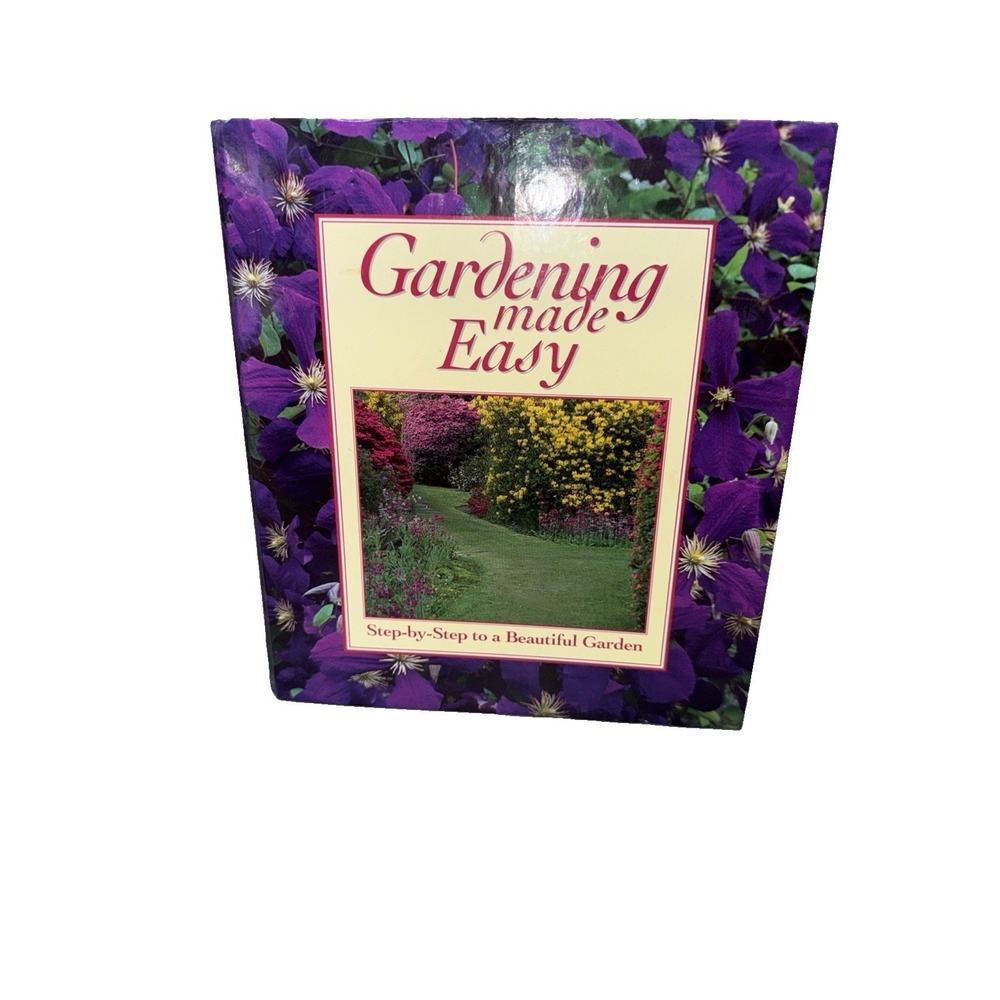 Gardening Made Easy: Step-by-Step to a Beautiful Garden; - 1886614113, hardcover